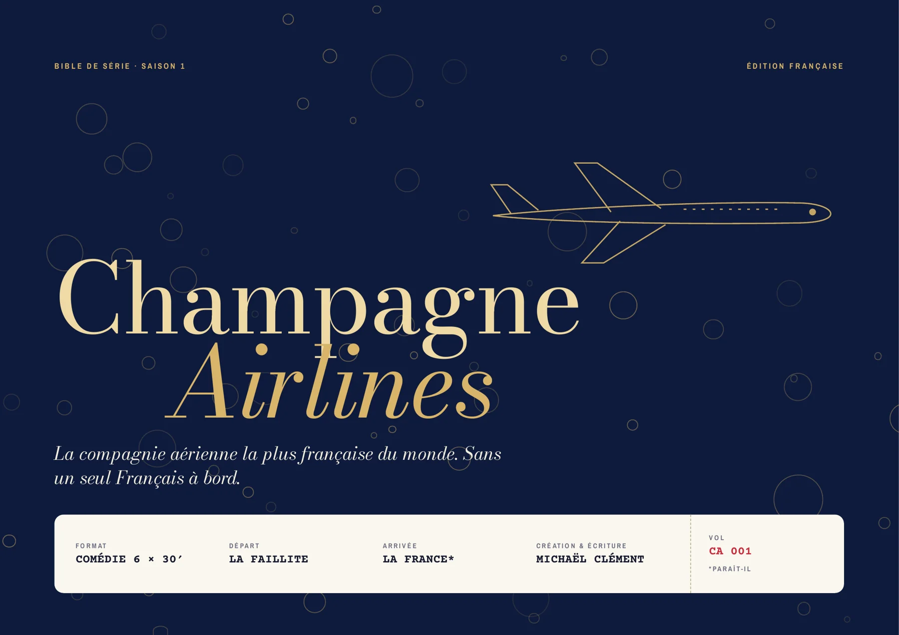 Champagne Airlines, bible de série saison 1 : un avion doré sur fond bleu nuit, vol CA 001, départ la faillite, arrivée la France
